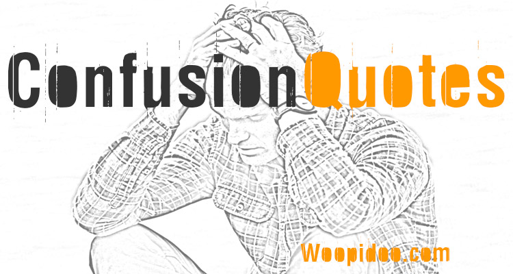 Famous Confusion Quotes