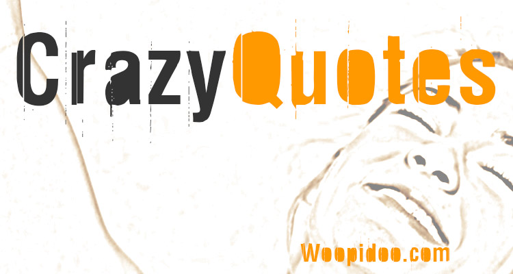 Famous Crazy Quotes