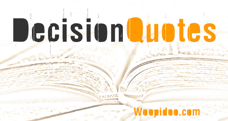 Famous Decision Quotes