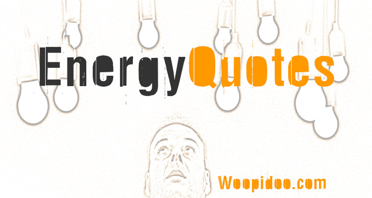 Famous Energy Quotes