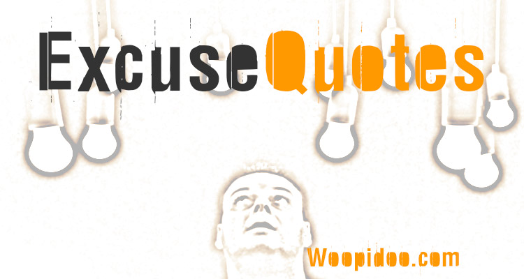 Famous Excuse Quotes