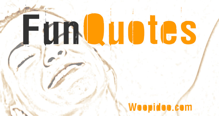 Famous fun quotes