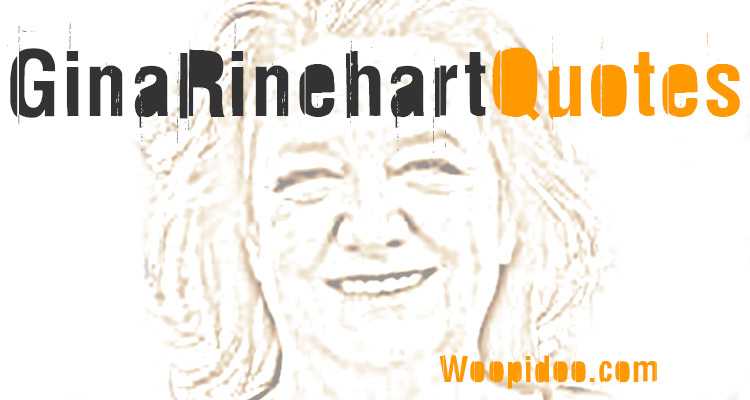 Famous Gina Rinehart Quotes
