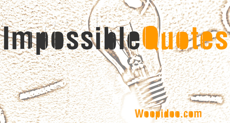 Famous Impossible Quotes