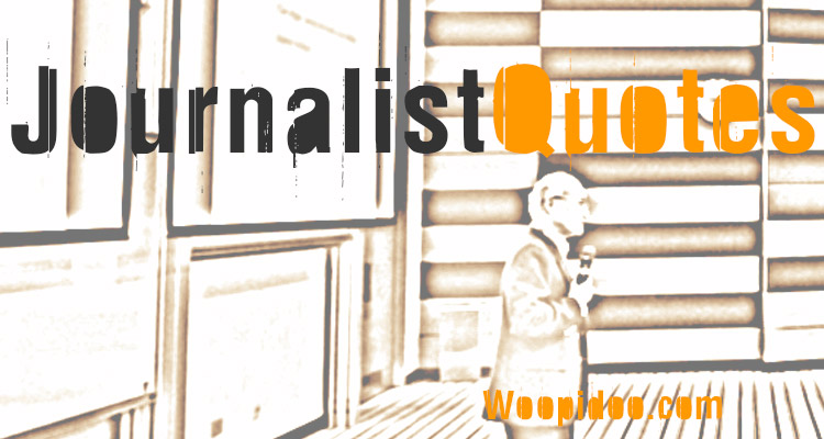 Famous Journalist Quotes