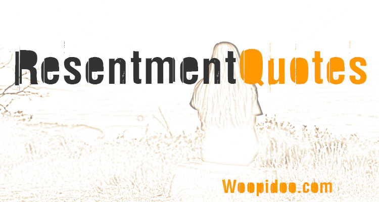 Famous Resentment Quotes