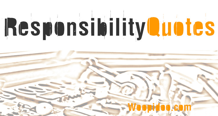 Famous Responsibility Quotes