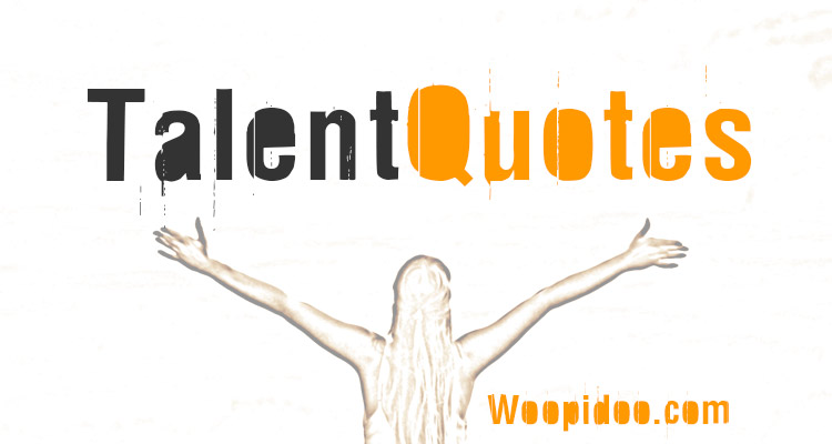 Famous Talent Quotes