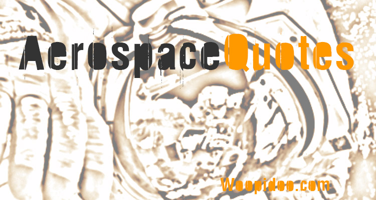Famous Aerospace Quotes