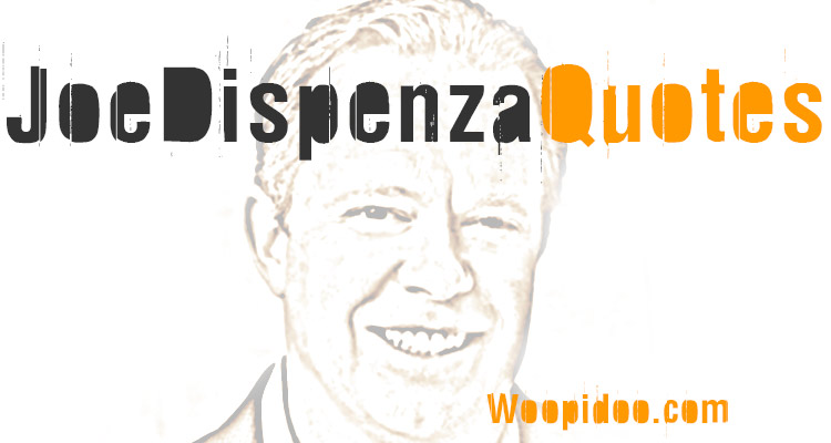 Dr Joe Dispenza Quotes