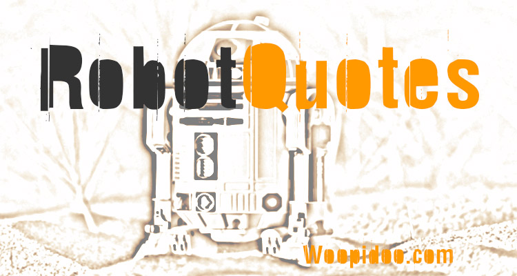 Famous Robot Quotes
