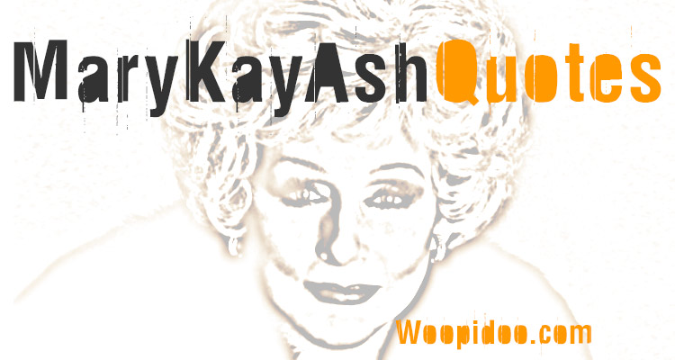 Mary Kay Ash Business Quotes