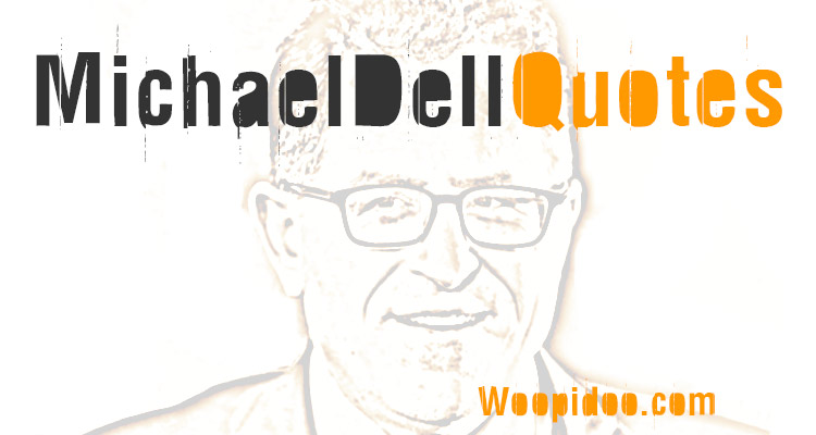 Michael Dell Business Quotes